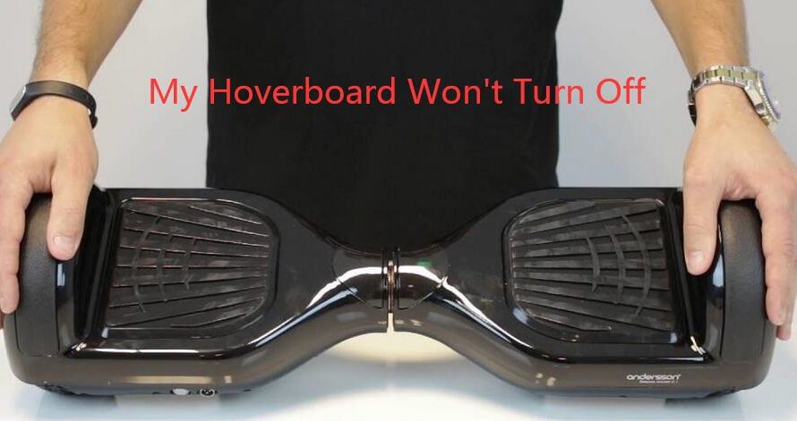 11 Reasons Your Hoverboard won’t Turn Off: How to Fix